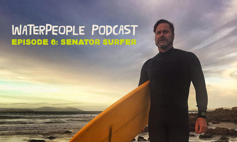 WaterPeople Podcast: Senator Surfer – Episode 6 – Sanuk®