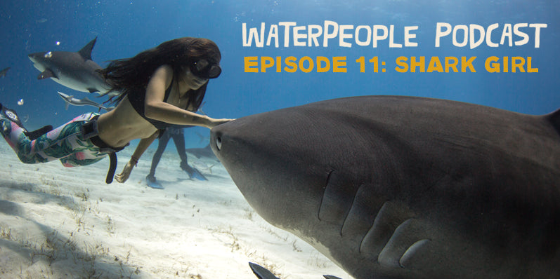 WATERPEOPLE PODCAST: SHARK GIRL – EPISODE 11 – Sanuk®