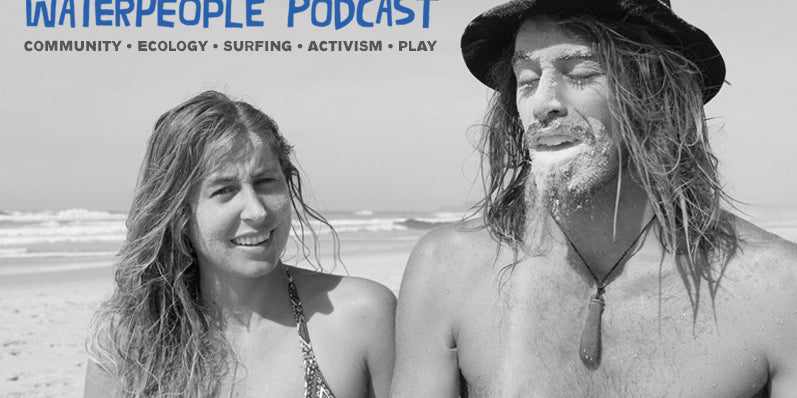 Smiles for Your Ears: The Waterpeople Podcast with Sanuk’s Lauren Hill & Dave Rastovich – Sanuk®